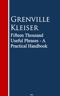 Grenville Kleiser: Fifteen Thousand Useful Phrases 