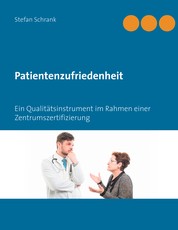 Patientenzufriedenheit - Ein Qualitätsinstrument im Rahmen einer Zentrumszertifizierung