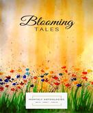 Monthly Anthologies: Blooming Tales 