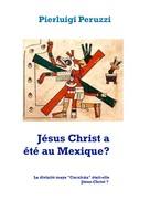 Pierluigi Peruzzi: Jésus Christ a été au Mexique? 