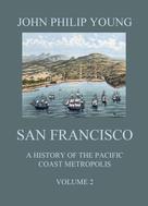 John Philip Young: San Francisco - A History of the Pacific Coast Metropolis, Vol. 2 