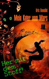 Mein Kater vom Mars - Her mit dem Stoff! - Science Fiction