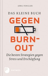 Das kleine Buch gegen Burnout - Die besten Strategien gegen Stress und Erschöpfung