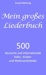 Mein großes Liederbuch - 500 deutsche und internationale Volks-, Kinder- und Weihnachtslieder