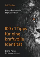 Rolf Gruber: 100+1Tipps für eine kraftvolle Identität 