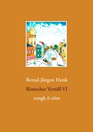 Bernd-Jürgen Henk: Rintscher Vertäll VI 