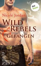 Wild Rebels - Gefangen: Die Rocky-Mountain-Reihe Band 1 - Roman