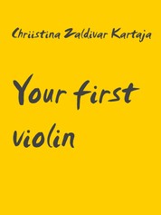 Your first violin - To all children who like to play the violin