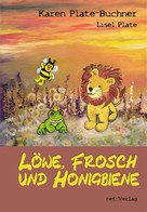 Karen Plate-Buchner: Löwe, Frosch und Honigbiene 
