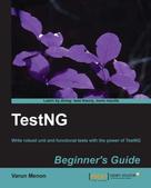 Varun Menon: TestNG Beginner's Guide 