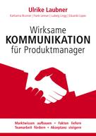 Ulrike Laubner: Wirksame Kommunikation für Produktmanager ★★★