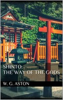 W. G. Aston: Shinto: the Way of the Gods 