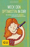 Angelika Rohwetter: Weck den Optimisten in dir! ★★