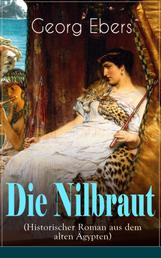 Die Nilbraut (Historischer Roman aus dem alten Ägypten) - Historischer Abenteuerroman