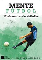 Mariano Amézaga: Mente Fútbol 