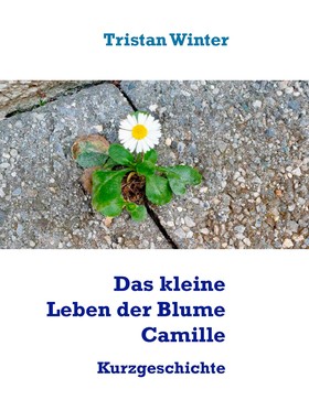 Das kleine Leben der Blume Camille