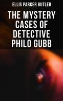 Ellis Parker Butler: The Mystery Cases of Detective Philo Gubb 