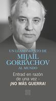 Michail Gorbatschow: Entrad en razón de una vez - ¡No más guerra! 