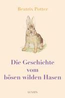 Beatrix Potter: Die Geschichte vom bösen wilden Hasen 
