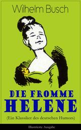 Die fromme Helene (Ein Klassiker des deutschen Humors) - Illustrierte Ausgabe