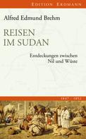 Alfred Edmund Brehm: Reisen im Sudan 