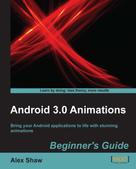 Alex Shaw: Android 3.0 Animations Beginner's Guide 