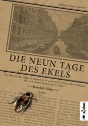 Die neun Tage des Ekels. Der Hamburger Sülze-Aufstand 1919 und wie Elfriede Schwerdtfeger ihn von ihrem Fenster aus erlebte - Eine Novelle