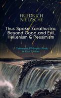Friedrich Nietzsche: Thus Spoke Zarathustra, Beyond Good and Evil, Hellenism & Pessimism 