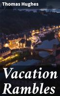 Thomas Hughes: Vacation Rambles 