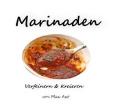 Marinaden - Verfeinern & Kreiern