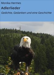 Adlerlieder - Gedichte, Gedanken und eine Geschichte