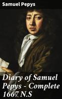 Samuel Pepys: Diary of Samuel Pepys — Complete 1667 N.S 