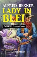 Alfred Bekker: Lady in Blei: Western Sonder-Edition 