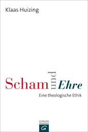 Scham und Ehre - Eine theologische Ethik