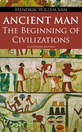 Ancient Man – The Beginning of Civilizations (Illustrated Edition) - History of the Ancient World Retold for Children