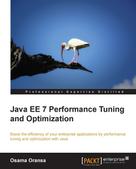 Osama Oransa: Java EE 7 Performance Tuning and Optimization 