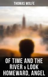 Of Time and the River & Look Homeward, Angel - A Tale of Eugene Gant (Autobiographical Novels)