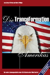 Die TranceFormation Amerikas - Die wahre Lebensgeschichte einer CIA-Sklavin unter Mind-Control