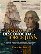 Víctor San Juan: La armada desconocida de Jorge Juan 