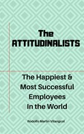 Rodolfo Martin Vitangcol: The ATTITUDINALISTS: The Happiest & Most Successful Employees In the World 