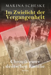 Im Zwielicht der Vergangenheit - Chronik einer deutschen Familie