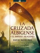 David Barreras Martínez: La cruzada Albigense y el Imperio Aragonés 