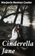 Marjorie Benton Cooke: Cinderella Jane 