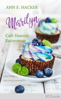 Ann E. Hacker: Marilyn – Café Hannah Kurzroman ★★★★★