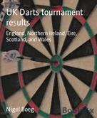 Nigel Boeg: UK Darts tournament results 