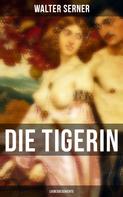 Walter Serner: Die Tigerin: Liebesgeschichte 