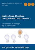 Thilo Leipoldt: Solution Focused Feedback Lösungsorientiert mehr erreichen 