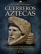 Marco Antonio Cervera Obregón: Guerreros aztecas 