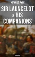 Howard Pyle: Sir Launcelot & His Companions (Unabridged) 