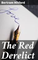 Bertram Mitford: The Red Derelict 